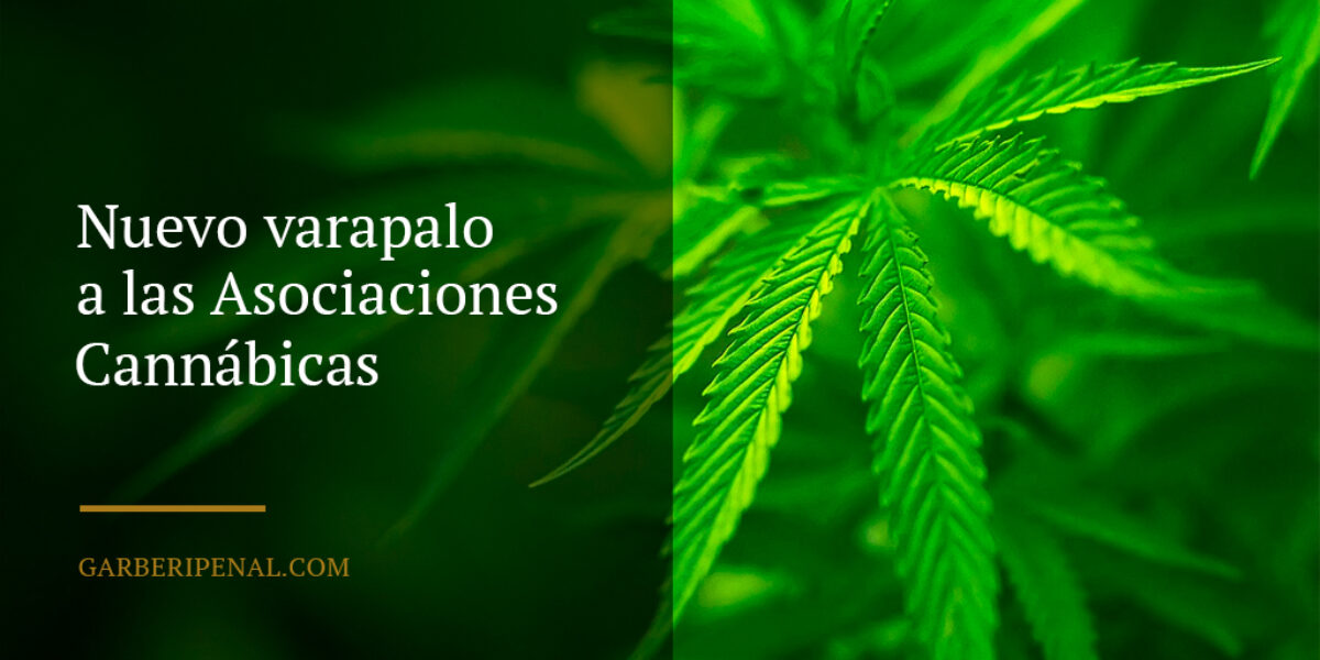 Nuevo varapalo a las Asociaciones Cannábicas