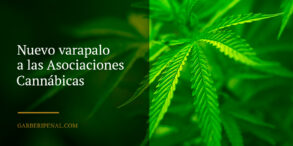 Nuevo varapalo a las Asociaciones Cannábicas