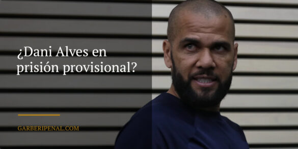 ¿Dani Alves en prisión provisional?