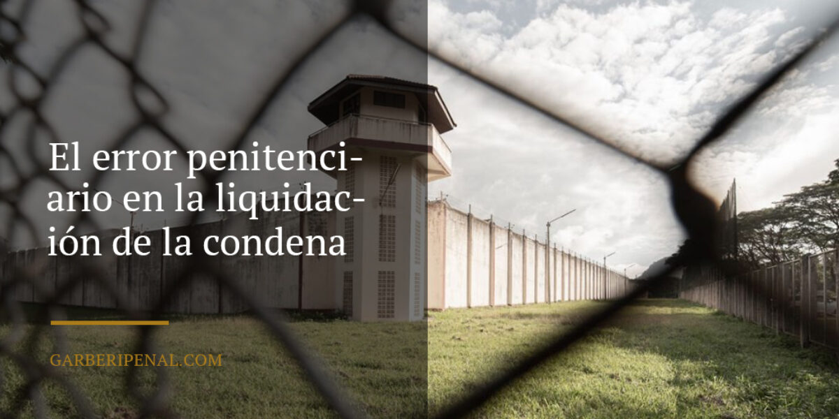 Error penitenciario en la liquidación de la condena