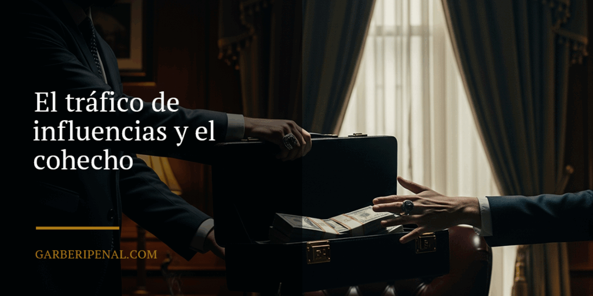 El tráfico de influencias y el cohecho